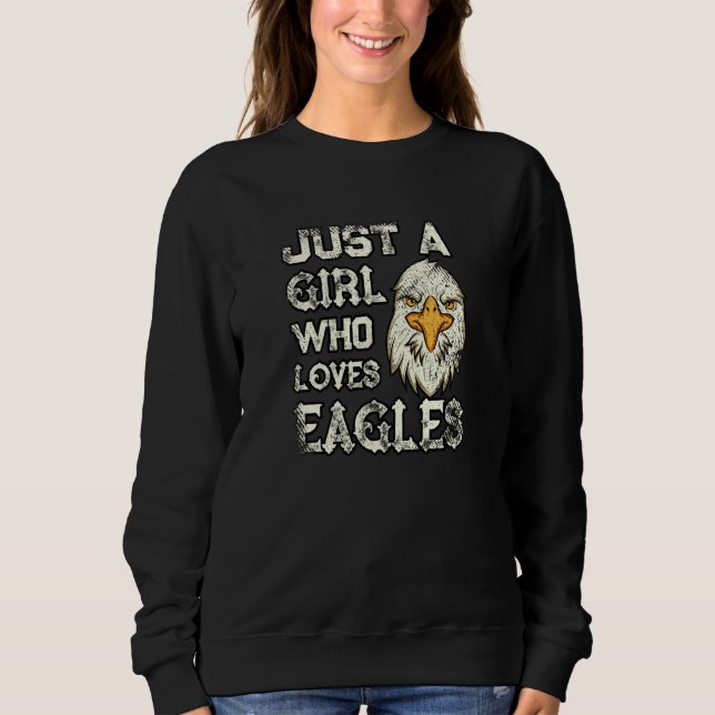 Just a Girl Who Loves Eagles Eagle Sweatshirt (Front)