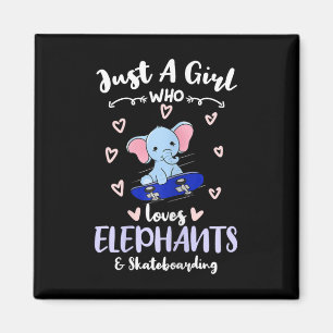 Just A Girl Who Loves Elephants And Skateboarding Magnet