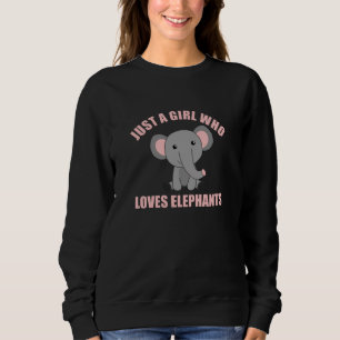 Just A Girl Who Loves Elephants Cute Animals Heart Sweatshirt
