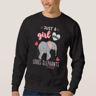 Just A Girl Who Loves Elephants Sweatshirt