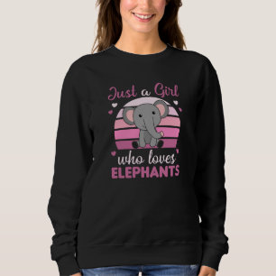 Just A Girl who Loves Elephants Sweet Elephant Sweatshirt