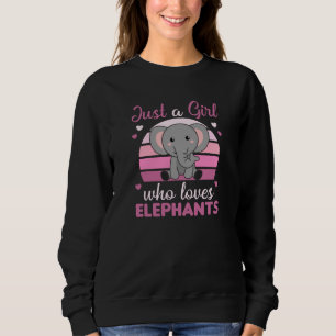 Just A Girl who Loves Elephants Sweet Elephant Sweatshirt
