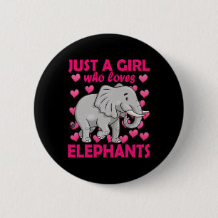 Just A Girl Who Loves Elephants Zoo Elephant Conse 6 Cm Round Badge