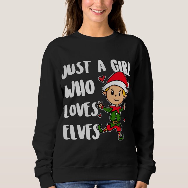 Just A Girl Who Loves Elves Cute Christmas Elf Cos Sweatshirt (Front)