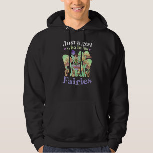 JUST A GIRL WHO LOVES FAIRIES Goblincore Fae Fairy Hoodie