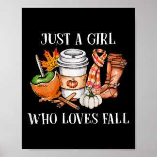 Just A Girl Who Loves Fall Pumpkin Spices Autumn W Poster
