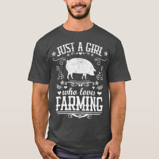 JUST A GIRL WHO LOVES FARMING Funny Pig Farmer Wom T-Shirt