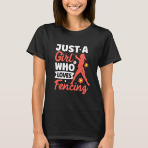Just a Girl Who Loves Fencing Female Sport Epee T-Shirt