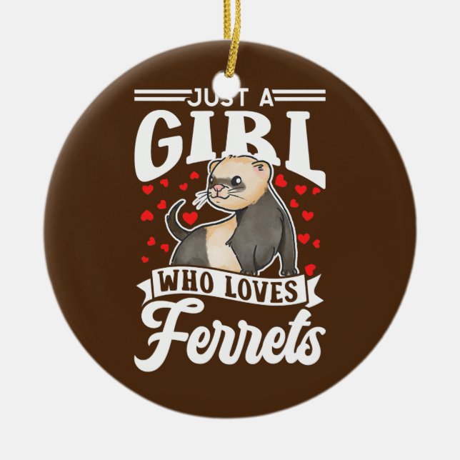 Just A Girl Who Loves Ferrets Cute Ferret  Ceramic Ornament (Front)