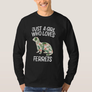 Just A Girl Who Loves Ferrets For Women Weasel Pet T-Shirt