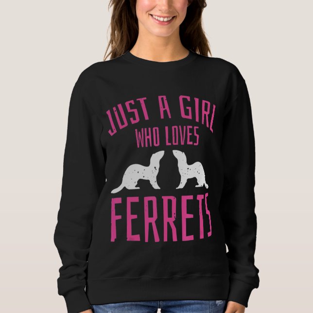 Just A Girl Who Loves Ferrets Fur Fanatic  Idea Sweatshirt (Front)