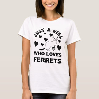 Just a Girl Who Loves Ferrets T-Shirt