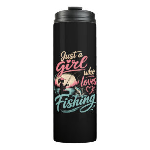 Just A Girl Who Loves Fishing Thermal Tumbler
