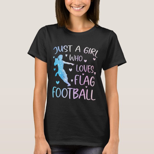 Just A Girl Who Loves Flag Football Funny Saying S T-Shirt (Front)