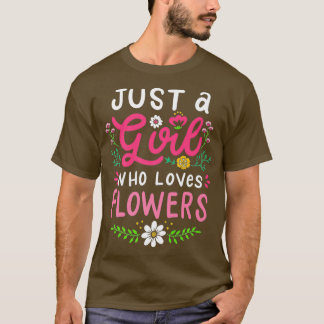 Just A Girl Who Loves Flowers Cute Florist T-Shirt