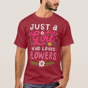 Just A Girl Who Loves Flowers Cute Florist T-Shirt