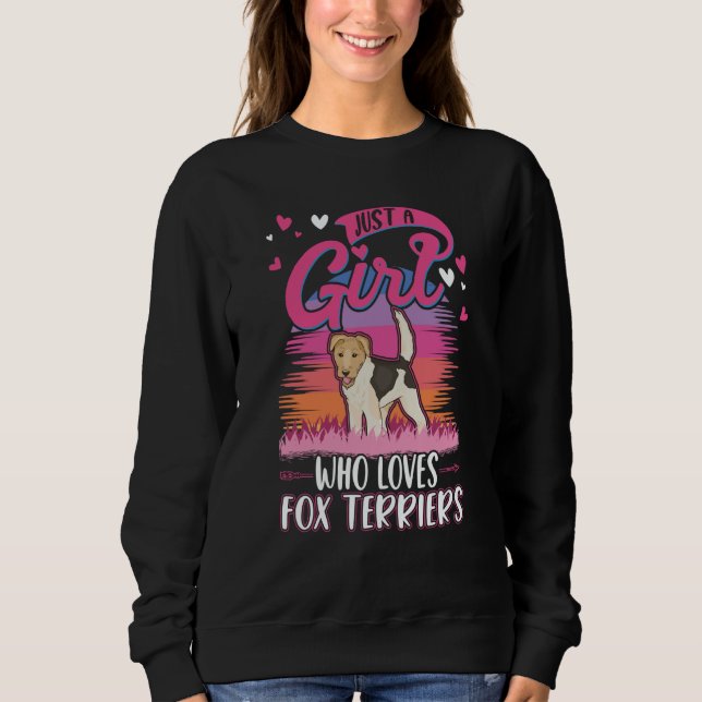 Just a girl who loves Fox Terriers Sweatshirt (Front)