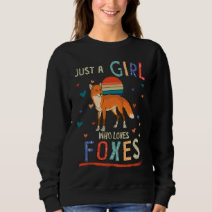 Just a Girl Who Loves Foxes  Fox Sweatshirt