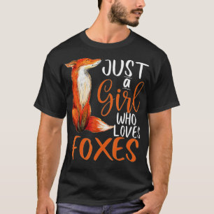 Just a Girl Who Loves Foxes girls women kids Cute T-Shirt