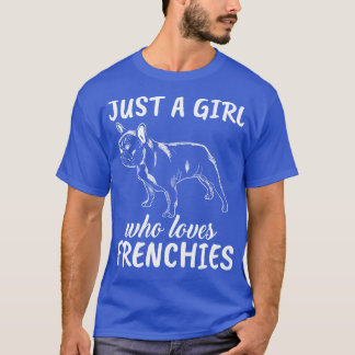 Just A Girl Who Loves French Bulldogs 2 T-Shirt