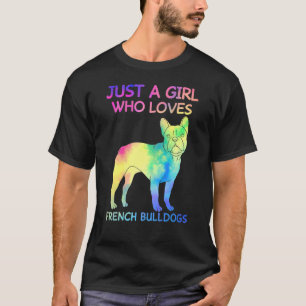 Just A Girl Who Loves French Bulldogs   Dog T-Shirt