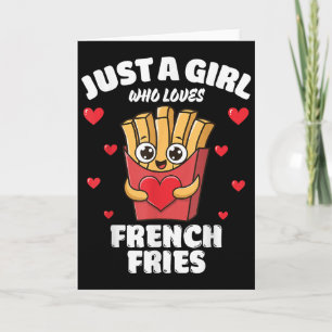 Just A Girl Who Loves French Fries, French Fries L Card