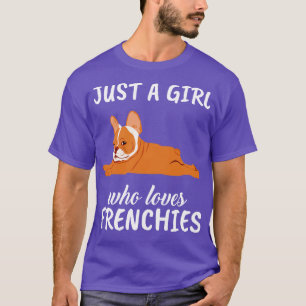 Just A Girl Who Loves Frenchies 1 T-Shirt