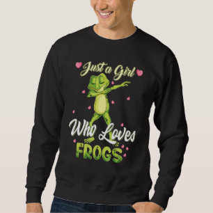 Just A Girl Who Loves Frogs Amphibians  Dab Frog G Sweatshirt