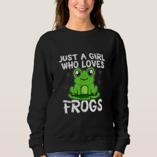 Just A Girl Who Loves Frogs Cute Green Frog Gift Sweatshirt