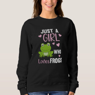 Just A Girl Who Loves Frogs Sweet Frog Sweatshirt