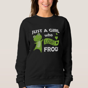 Just A Girl Who Loves Frogs Sweet Frog Sweatshirt
