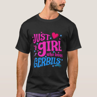 Just A Girl Who Loves Gerbils T-Shirt