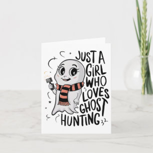 Just A Girl Who Loves Ghost Hunting Funny Ghost Hu Card