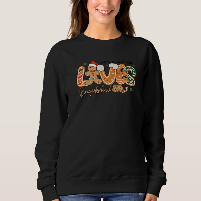 Just A Girl Who Loves Gingerbread Cookie Christmas Sweatshirt (Front)