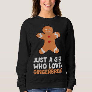 Just a Girl Who Loves Gingerbread Sweatshirt