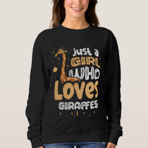 Just A Girl Who Loves Giraffes Cute Giraffe   1 Sweatshirt