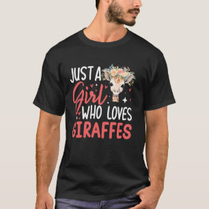 Just a Girl who loves Giraffes T-Shirt