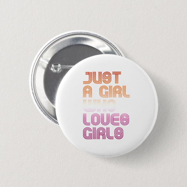 Just a girl who loves girls 6 cm round badge (Front & Back)