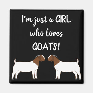 Just A girl who loves goats - Boer Goat Magnet