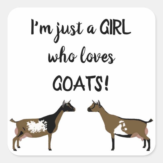 Just A girl who loves goats - Nigerian Dwarf Dairy Square Sticker (Front)