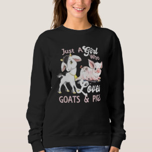 Just A Girl Who Loves Goats Pigs Farm Animals Pig Sweatshirt
