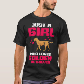 Just a girl who loves Golden Retriever Gold Dog Lo T-Shirt