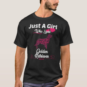 Just A Girl Who Loves Golden Retriever Golden Retr T-Shirt