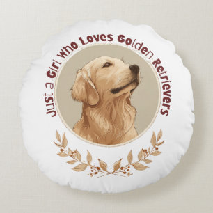 Just a Girl Who Loves Golden Retrievers Round Cushion