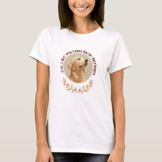 Just a Girl Who Loves Golden Retrievers  T-Shirt