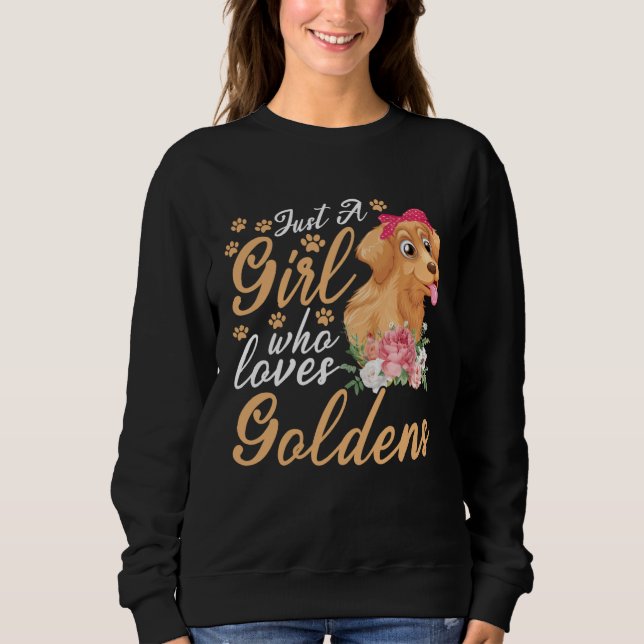 Just a girl who loves goldens golden retriever sweatshirt (Front)
