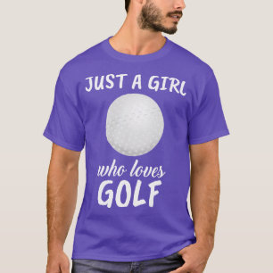 Just A Girl Who Loves Golf 1 T-Shirt
