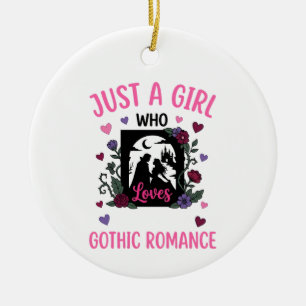 just a girl who loves gothic romance, Goth lover Ceramic Ornament