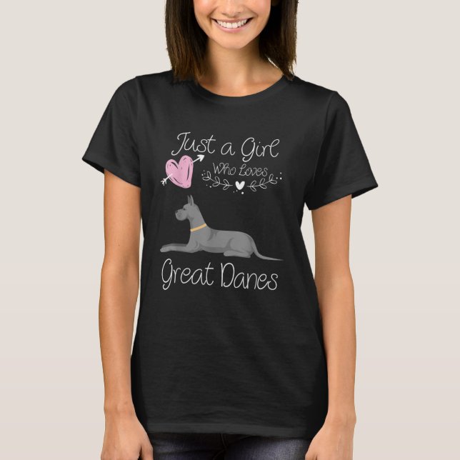 Just a Girl Who Loves Great Danes T-Shirt (Front)