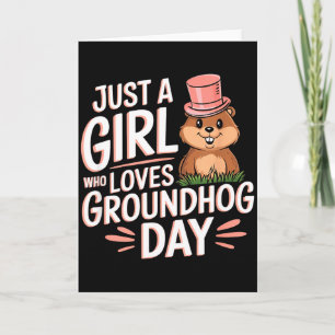 Just A Girl Who Loves Groundhog Day _5 Card